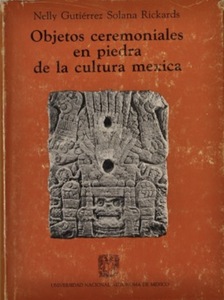 Objetos Ceremoniales en Piedra de la Cultura Mexica